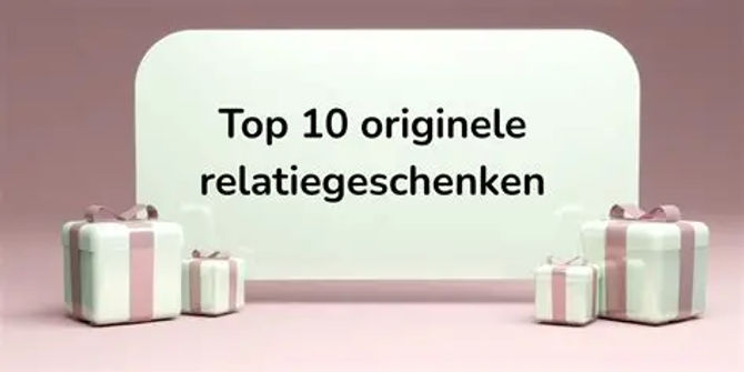 Top 10 originele relatiegeschenken voor 2026 (die je concurrent nog niet geeft)